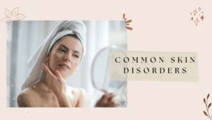 Common Skin Disorders