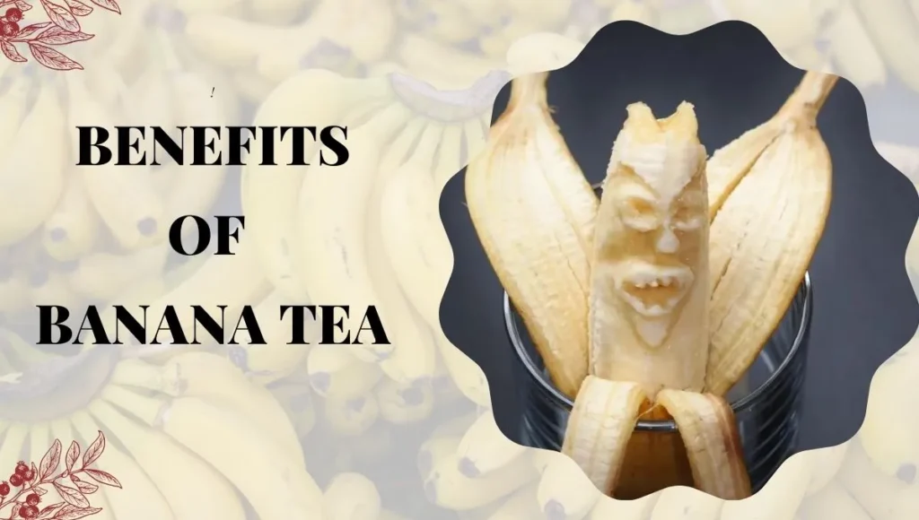 Benefits Of Banana Tea